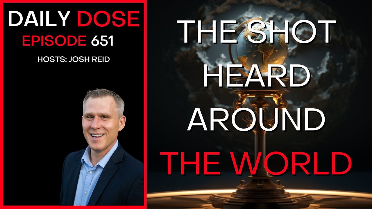 The Shot Heard Around the World | Ep. 651 - Daily Dose