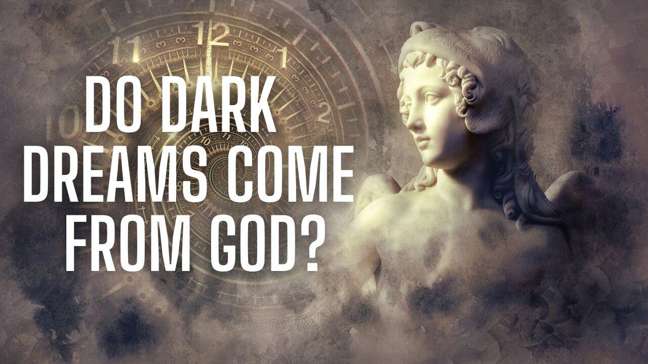 Do Dark Dreams Come From God