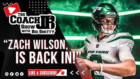 ZACH WILSON IS BACK IN! | THE COACH JB SHOW WITH BIG SMITTY