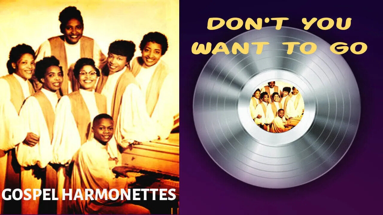 Don't You Want To Go - Gospel Harmonettes