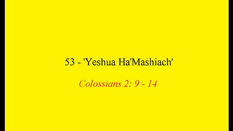 53 - 'Yeshua Ha'mashiach'