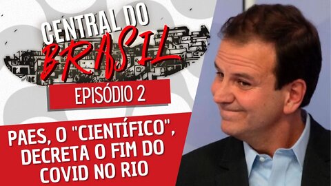 Paes, o "científico", decreta o fim do covid no Rio - Central do Brasil nº 2 - 09/09/21