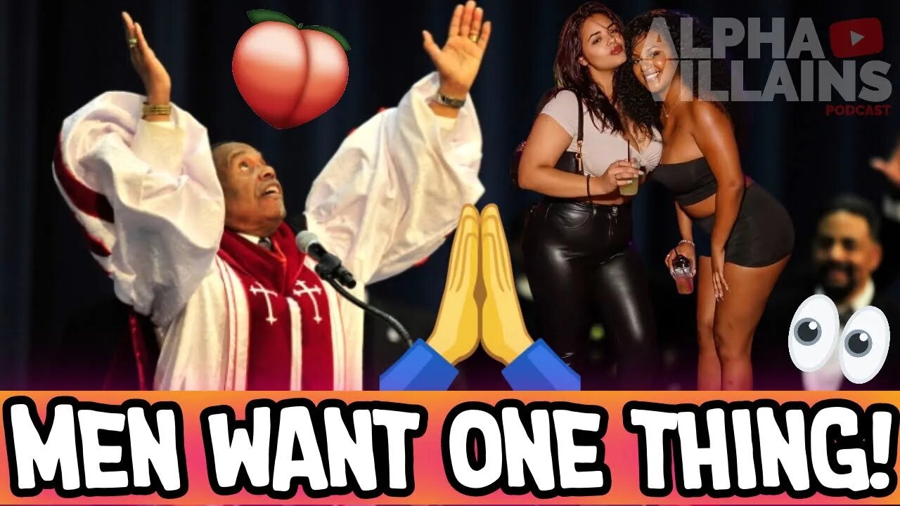 Pastor Says Women LOVE ALL The Attention They Get Because Men Are Thirsty!! | Alpha Villains