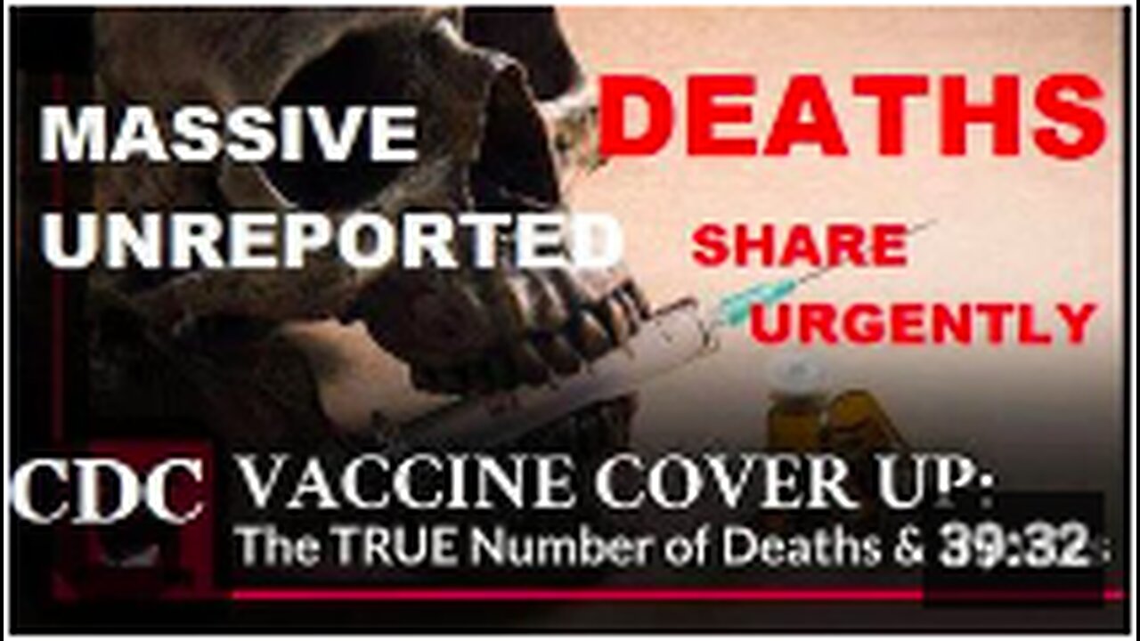 URGENT : Massive UNREPORTED CDC Cover Up of Vaccine Deaths