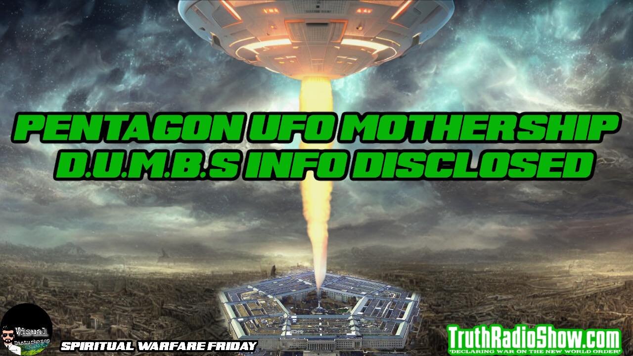 Pentagon UFO Mothership, D.U.M.B.s Info Disclosed - Spiritual Warfare