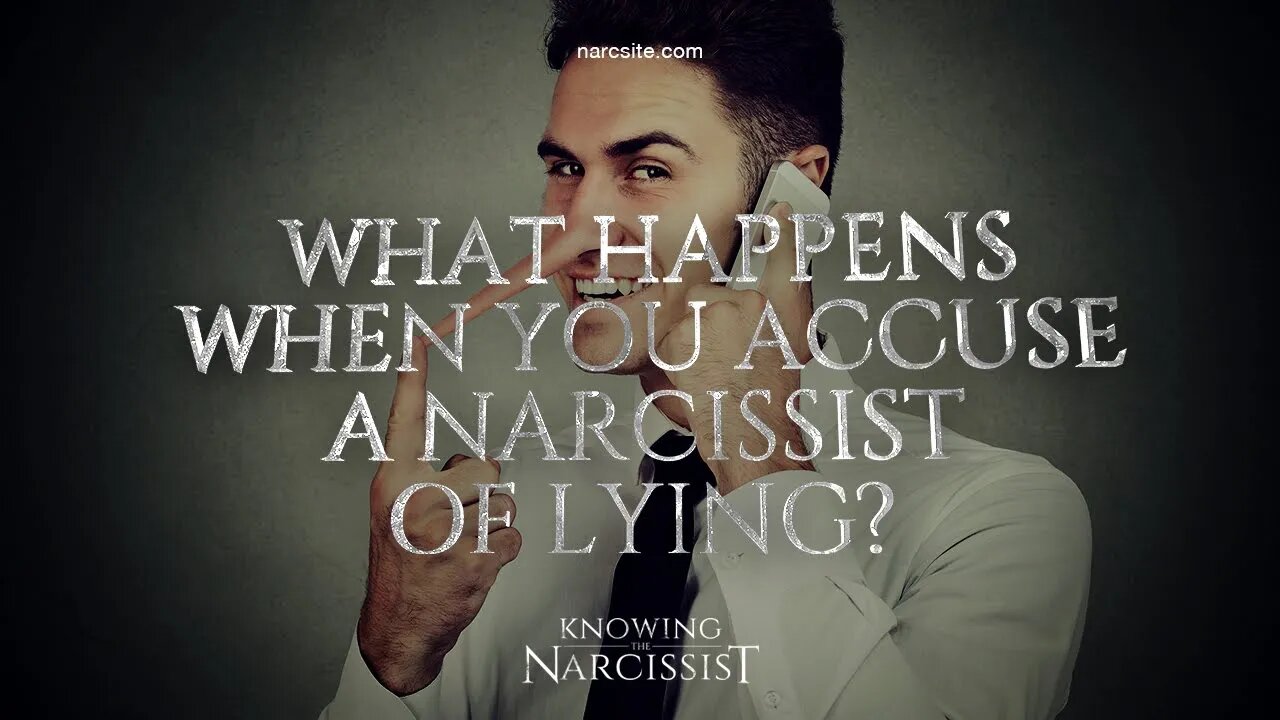 What Happens When You Accuse the Narcissist of Lying?