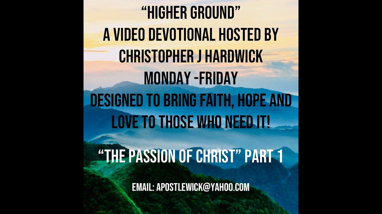 Higher Ground "The Passion Of Christ" Part 1