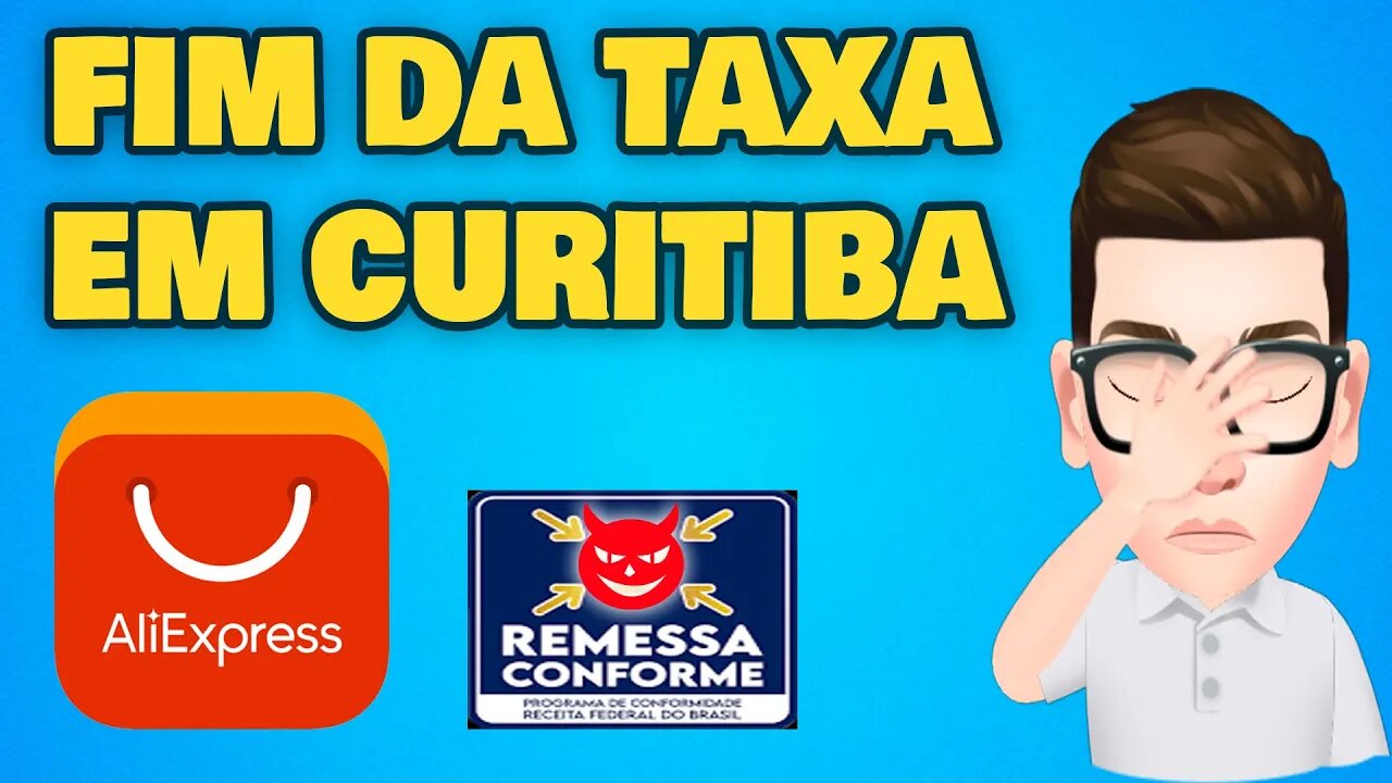 🚨FIM DA TAXA EM CURITIBA! Aliexpress no Remessa Conforme. Como estão cobrando impostos + Como Burlar