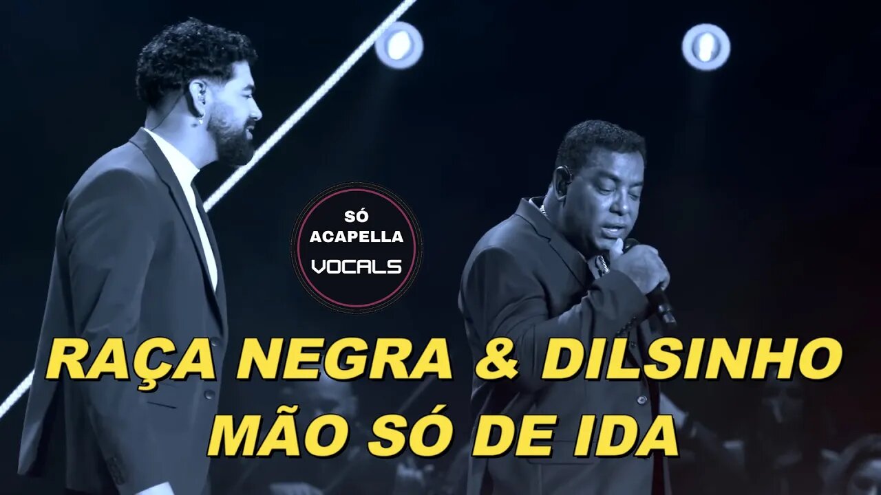 Raça Negra e Dilsinho - Mão Só de Ida ACapella (AO VIVO)