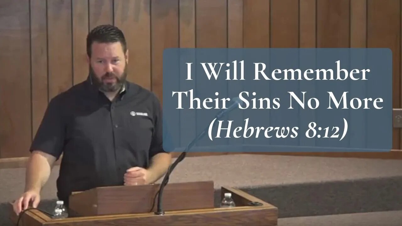 I Will Remember Their Sins No More (Hebrews 8:12)