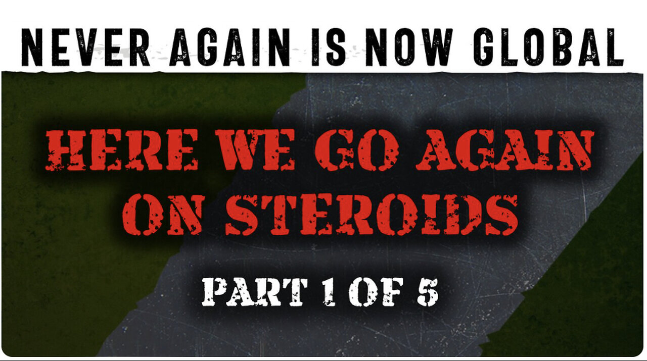 Never Again Is Now Global: Part 1 — Here We Go Again On Steroids