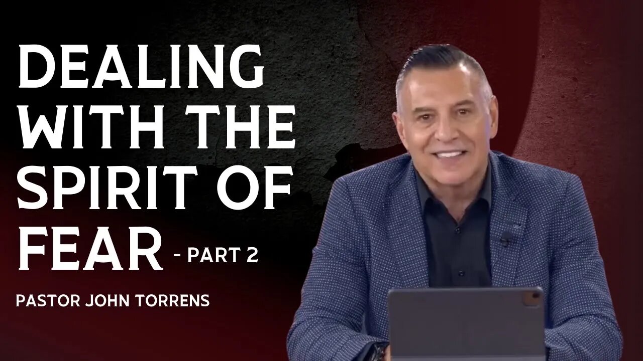 Dealing With The Spirit Of Fear - Part 2 | Pastor John Torrens | House Of Destiny Network