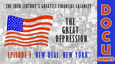 DocuSeries: The Great Depression Episode 3 'New Deal, New York'