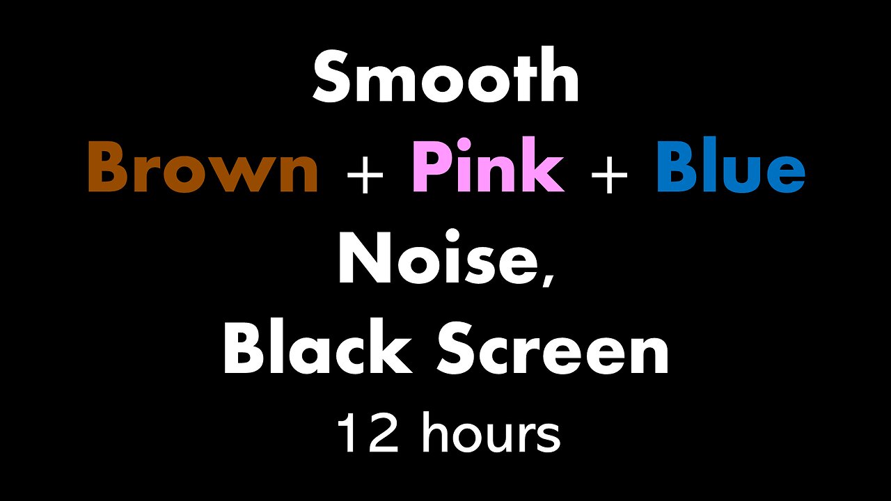 Smooth Brown + Pink + Blue Noise, Black Screen 🟤🌸🔵⬛ • 12 hours