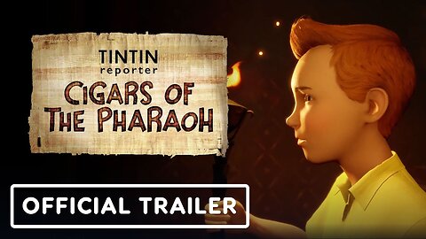 Tintin Reporter: Cigars of the Pharaoh - Official Reveal Trailer