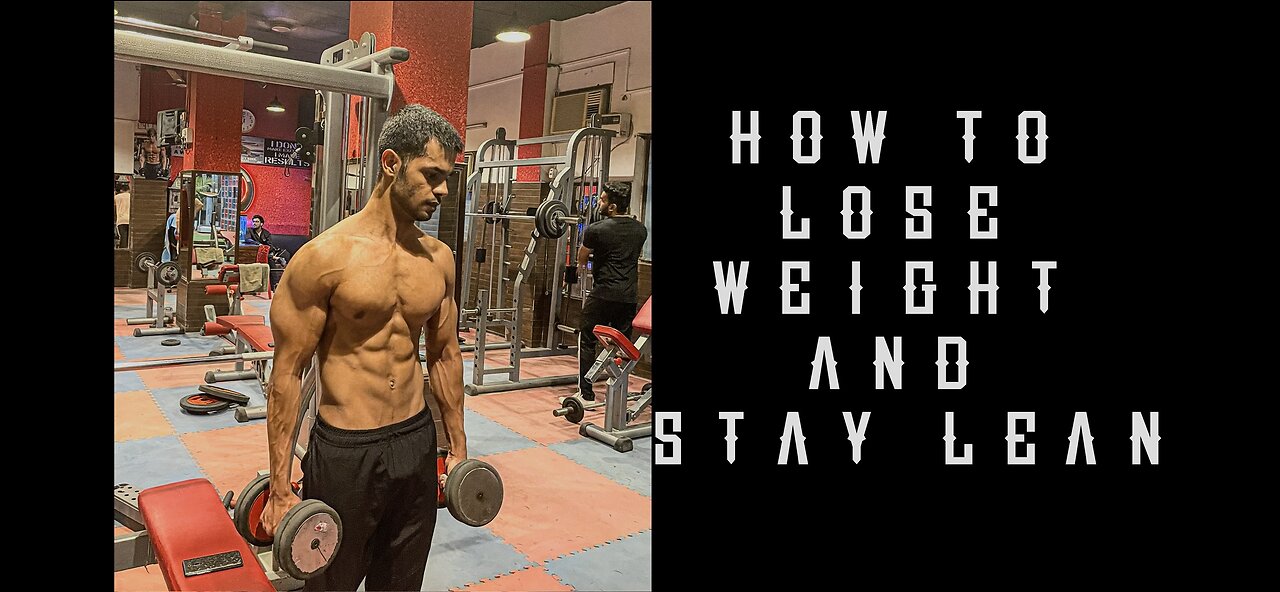 How to lose weight and STAY LEAN!!!