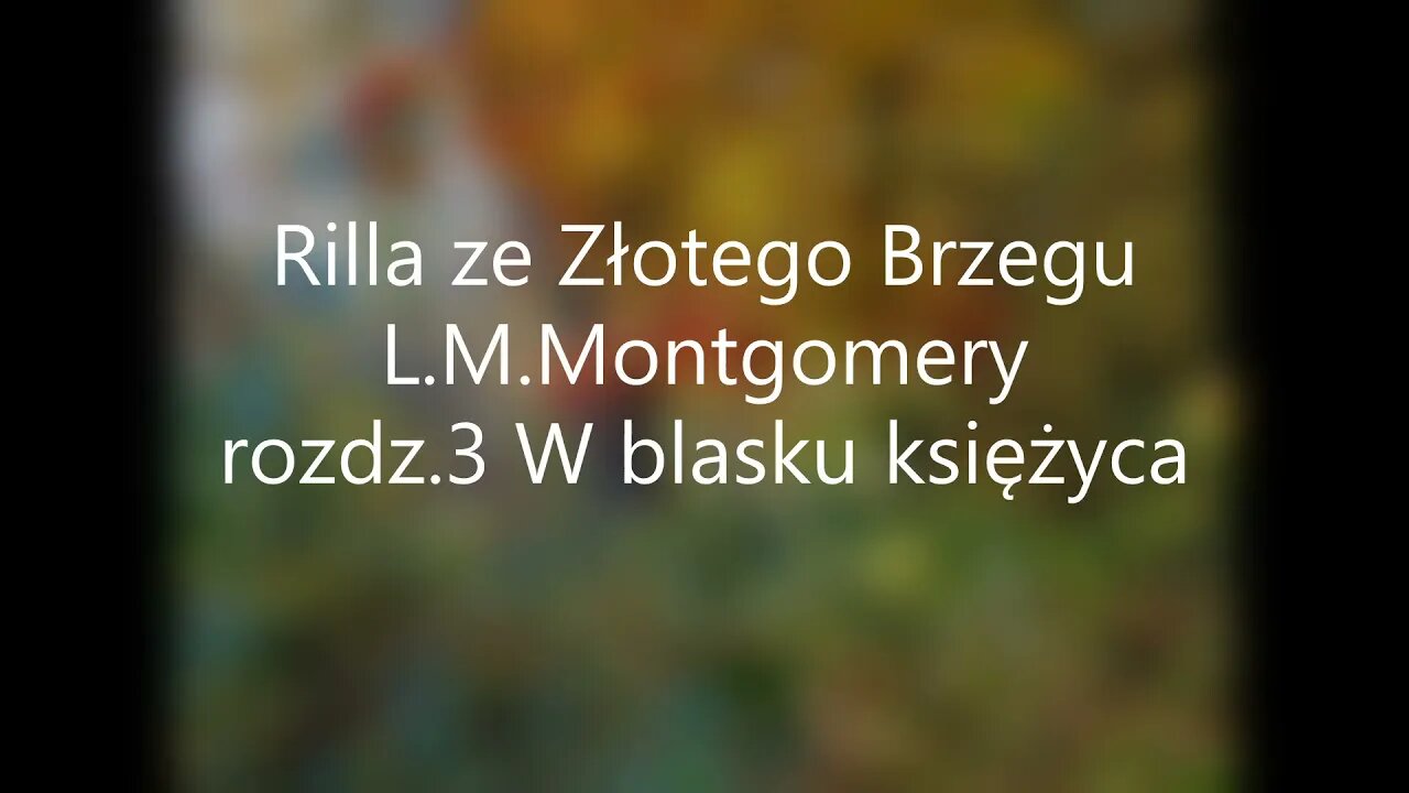 Rilla ze Złotego Brzegu -L.M.Montgomery rozdz.3 W blasku księżyca