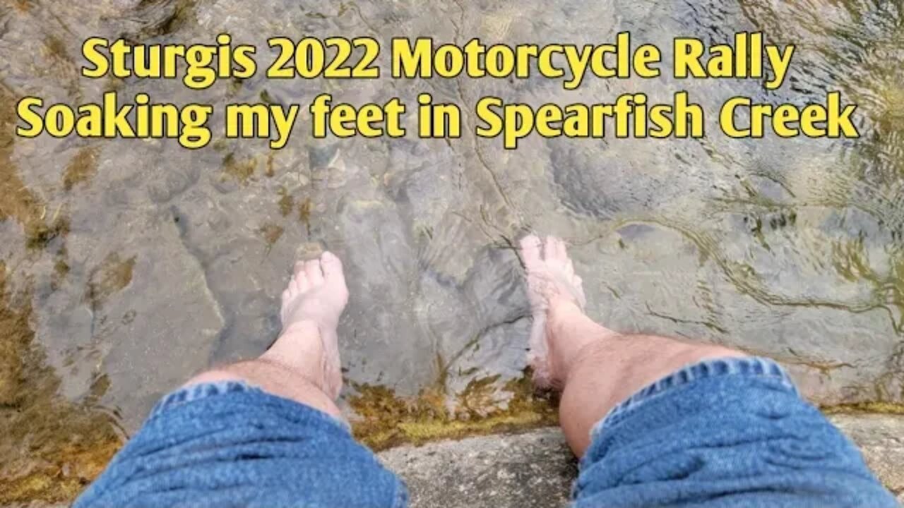 Sturgis 2022 Motorcycle Rally - Soaking feet in Spearfish Creek