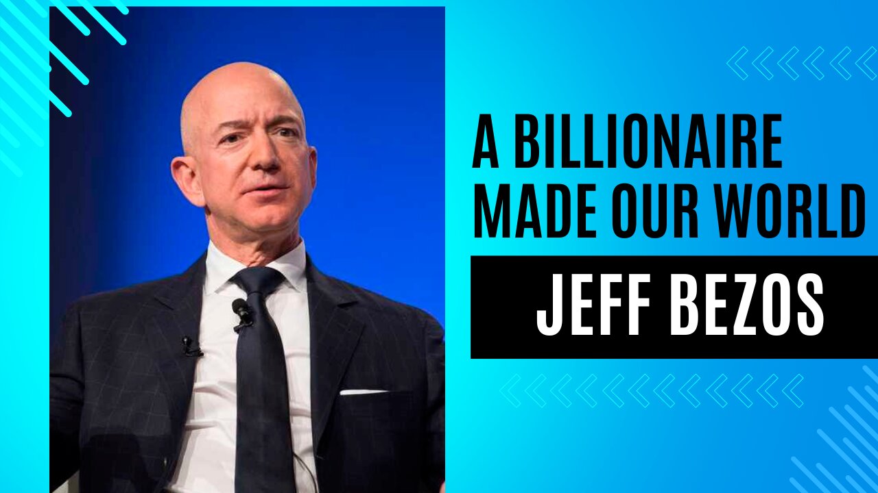 Jeff Bezos : The Billionaire Who Made our World