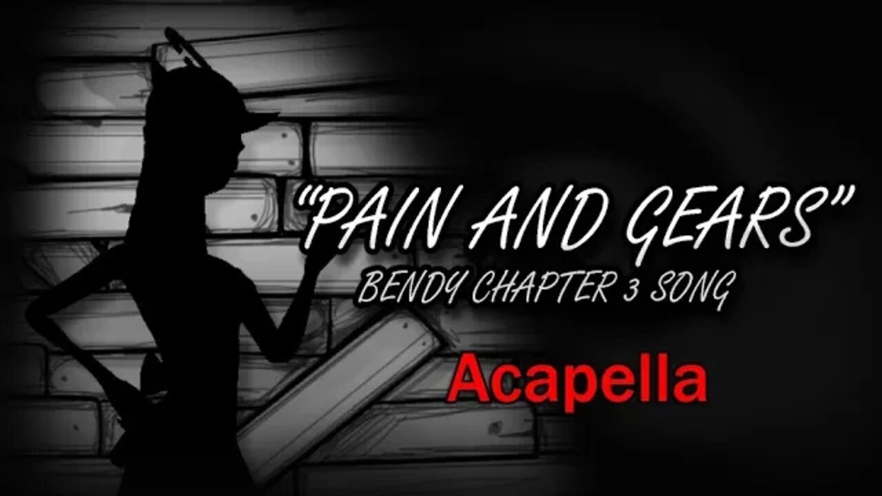 Bendy Chapter 3 - Pain And Gears (Acapella