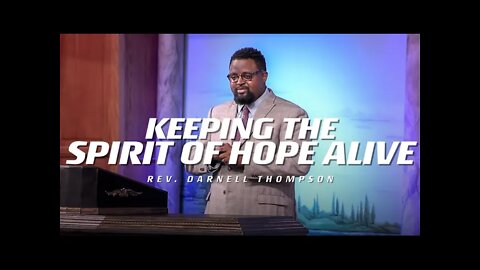 Keeping The Spirit of Hope Alive | Rev. Darnell Thompson