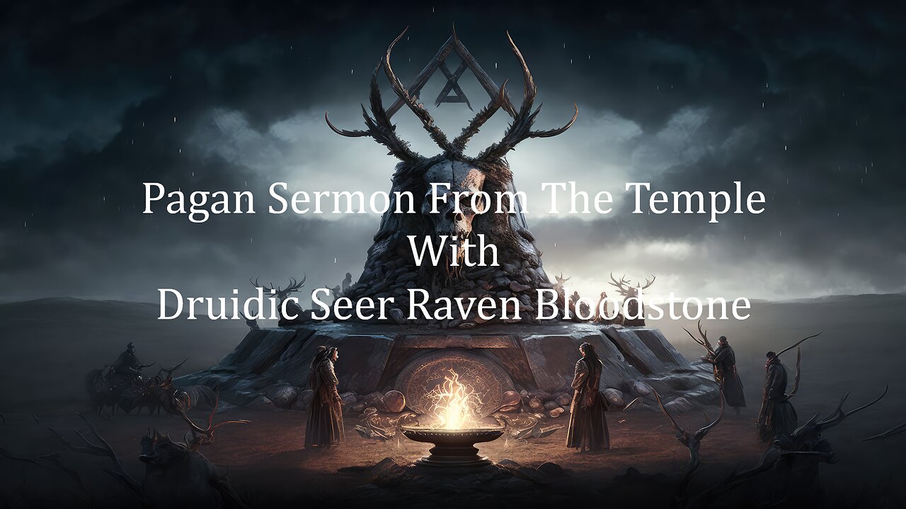 Pagan Sermon From The Temple Ep 003 with Druidic Seer Raven Bloodstone