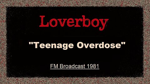 Loverboy - Teenage Overdose (Santa Monica 1981) FM Broadcast