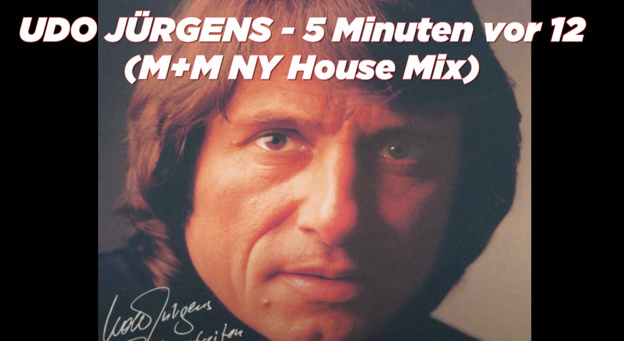 UDO JÜRGENS - 5 Minuten vor 12 ( M+M NY House Mix)