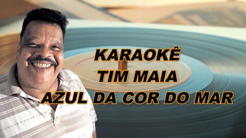 Azul Da Cor Do Mar - Tim Maia Karaokê/Playback