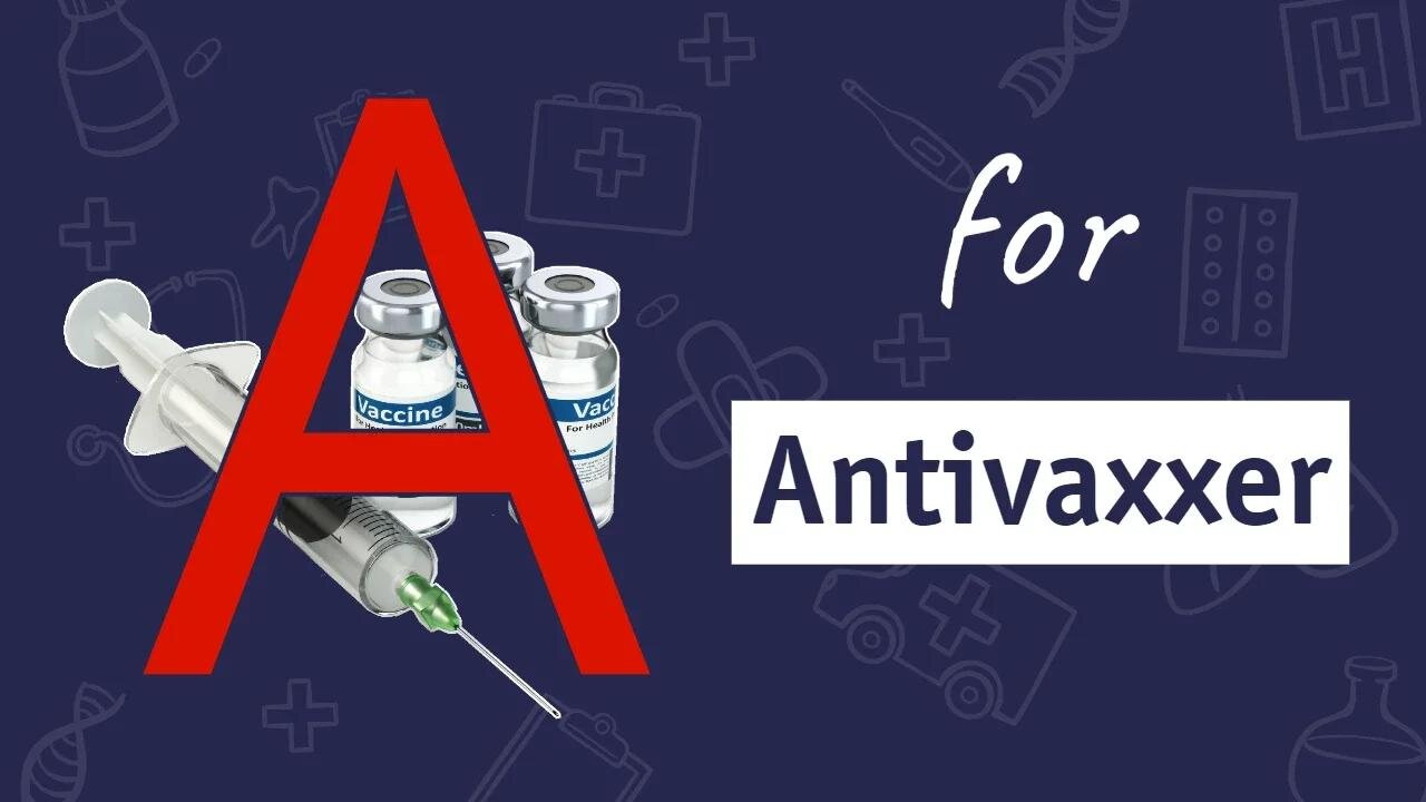 A for Antivaxxer | Dr. Sam Bailey