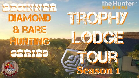 Trophy Lodge Tour All Maps of Our Season 1 Beginner Diamond & Rare Series theHunter Call of the Wild