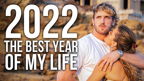 LOGAN PAUL - WHY 2022 WAS THE BEST YEAR OF MY LIFE