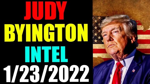 JUDY BYINGTON INTEL: HUGE UPDATE AS OF JANUARY 23, 2022