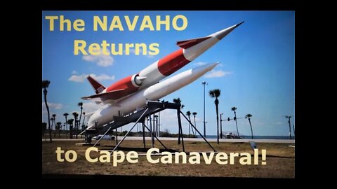 The NAVAHO returns to Cape Canaveral