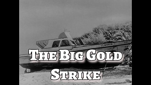 Gilligan's Island - "The Big Gold Strike"