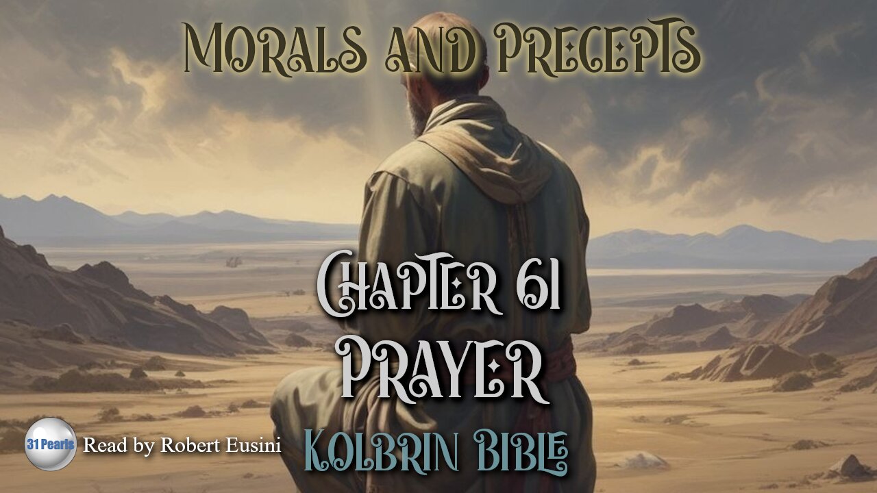 Kolbrin Bible - Morals and Precepts - Chapter 61 - Prayer - Text in Video