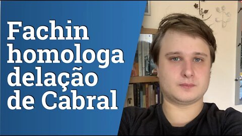 Fachin homologa delação de Sérgio Cabral