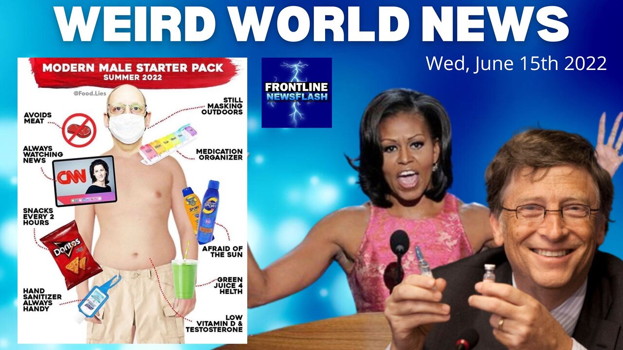 WEIRD WORLD NEWS - Wed, June 15th, 2022