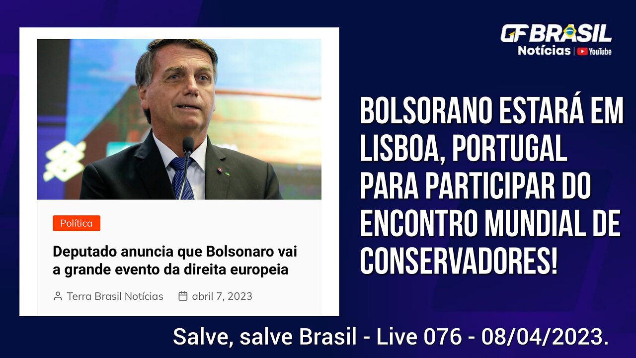 GF BRASIL Notícias - atualizações das 17h - sábado patriótico - Live 076 - 08/04/2023!