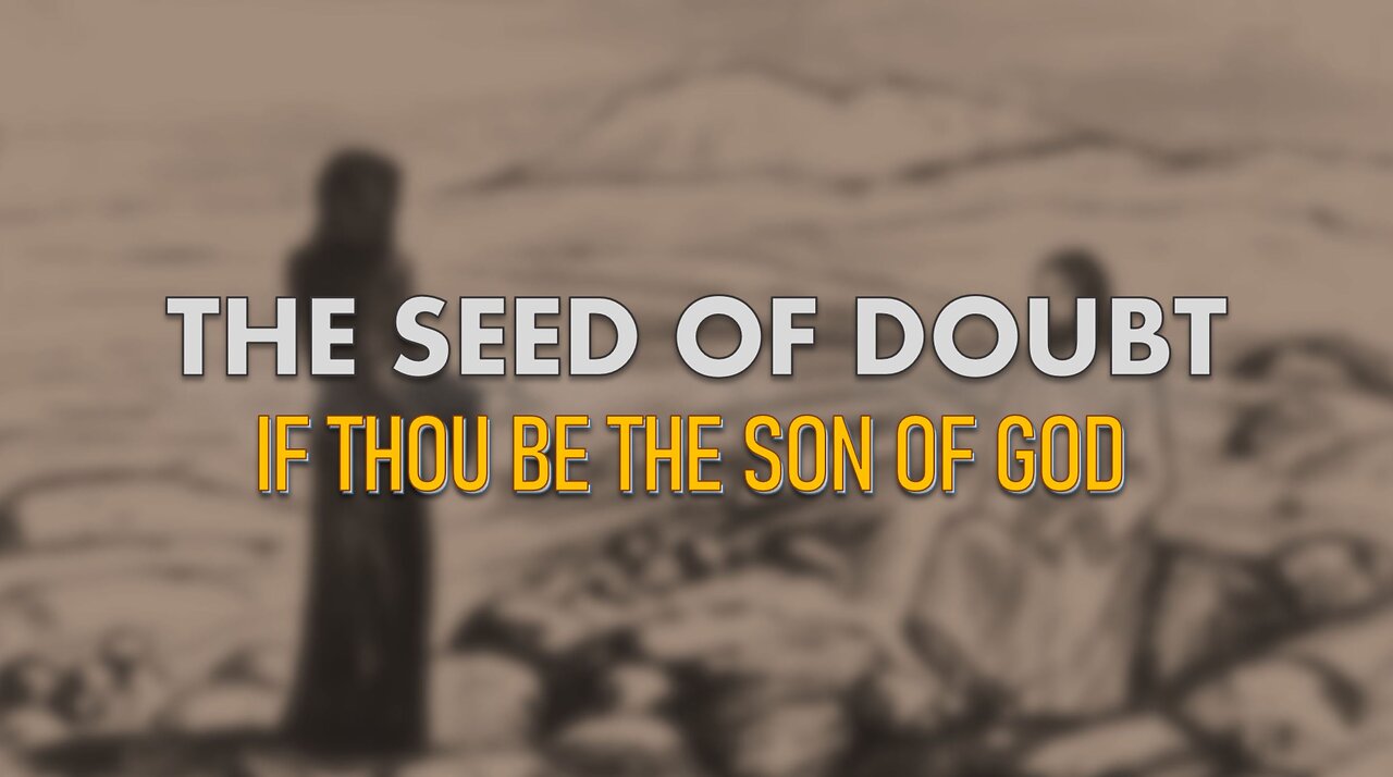 IF THOU BE THE SON OF GOD