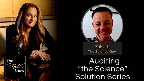 Mel K & Mike L - Auditing “the Science” Solution Series 10-31-24