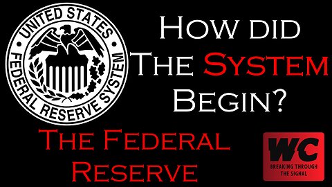 How did The System Begin? The Federal Reserve