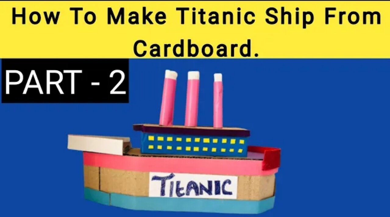 DIY | How To Make Titanic Ship | PART-2