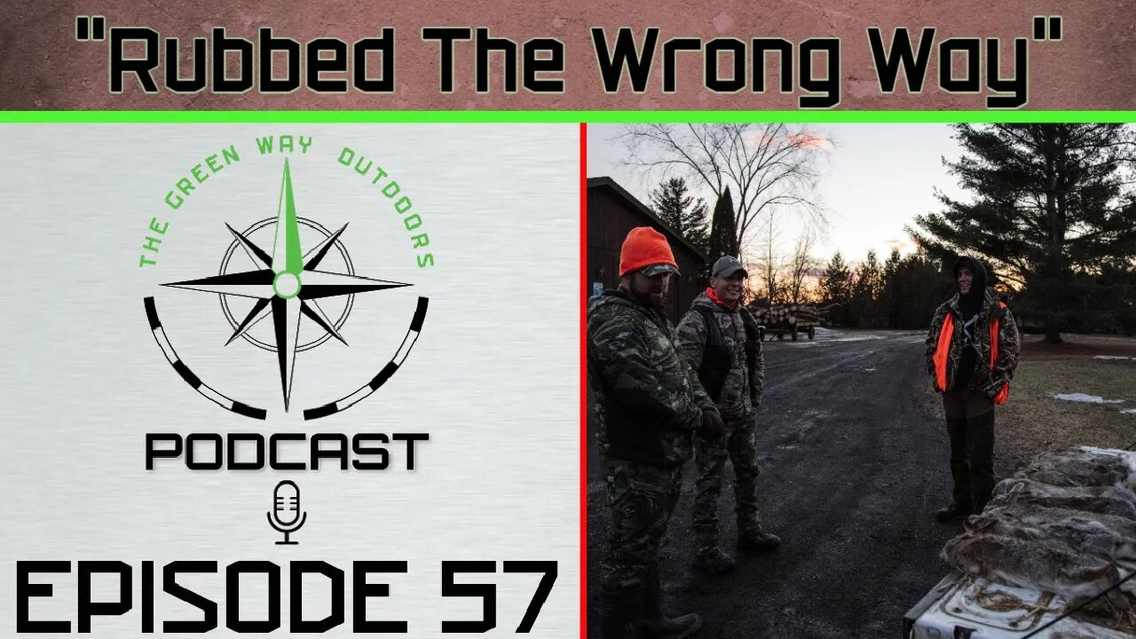 Podcast 57 - Rubbed The Wrong Way - The Green Way Outdoors Podcast