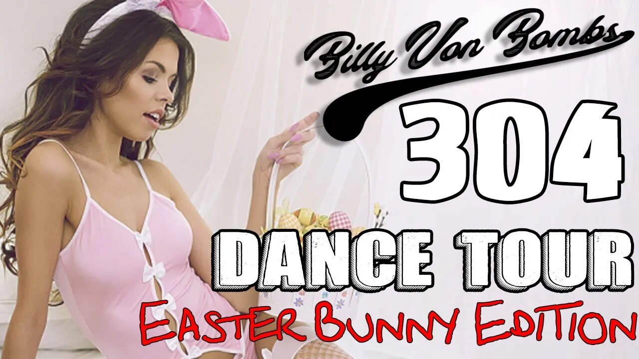 Billy Von ßomb's 304 Dance Tour #15 - Easter Bunny Edition