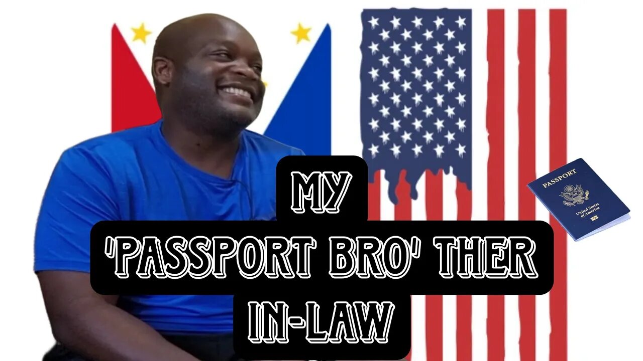 MY 'PASSPORT BRO' THER IN-LAW.