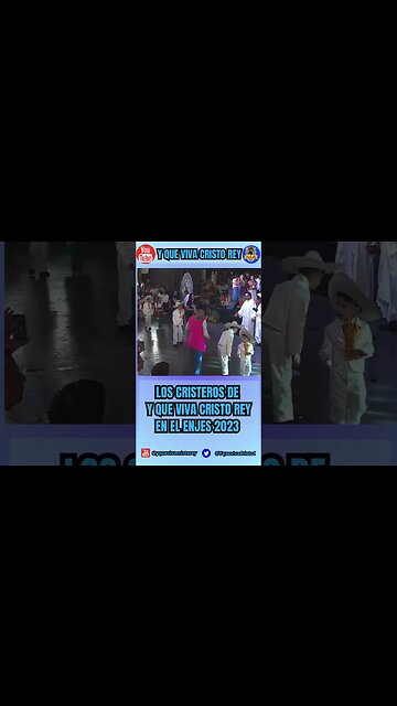 LOS CRISTEROS DE Y QUE VIVA CRISTO REY EN EL ENJES 2023