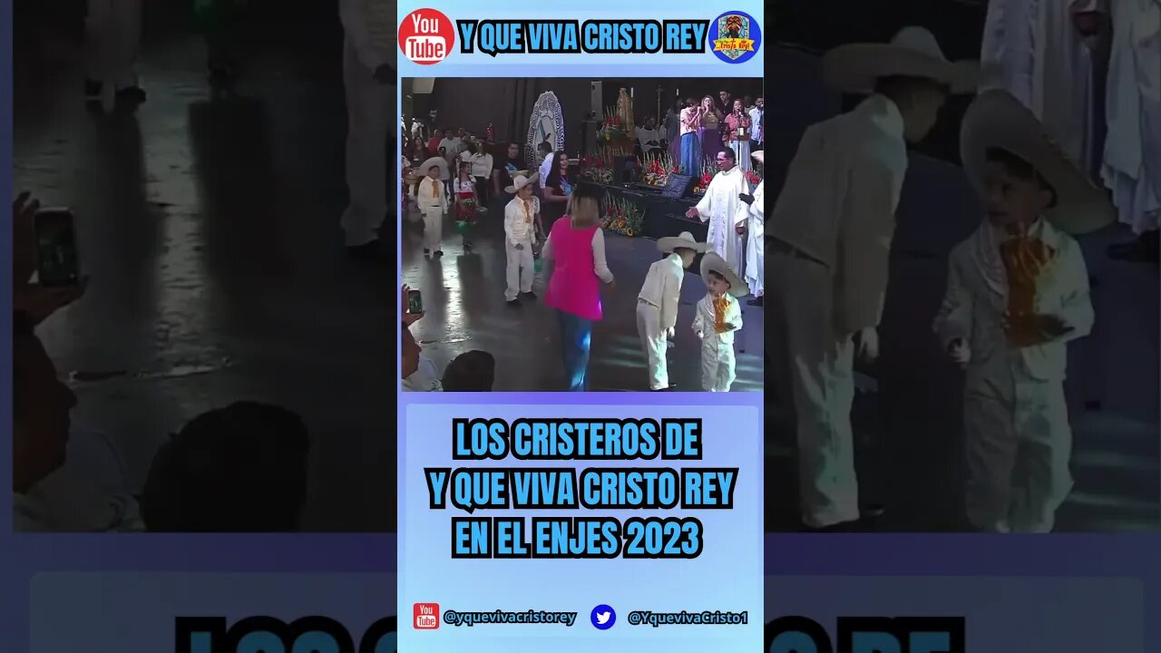 LOS CRISTEROS DE Y QUE VIVA CRISTO REY EN EL ENJES 2023