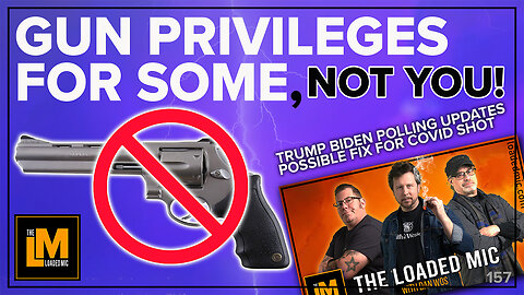GUN PRIVILEGES FOR SOME, NOT YOU | The Loaded Mic | EP157clip