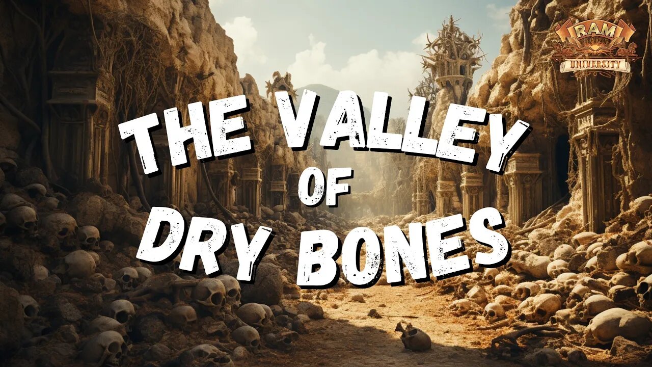 THE VALLEY OF DRY BONES